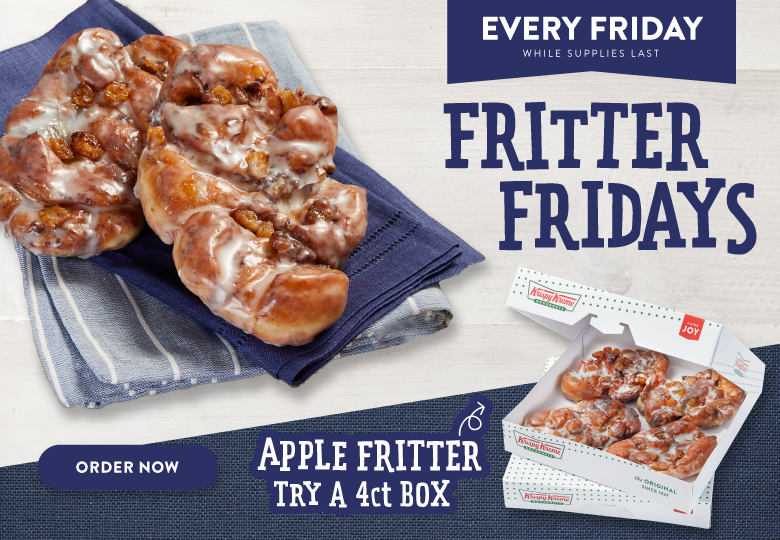 LP1. Krispy Kreme's Fritter Friday is on, come in and get your Fritter this Friday!